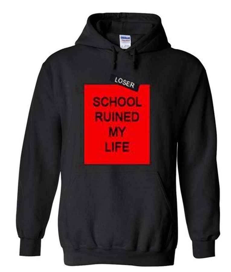 School Ruined My Life Hoodie
